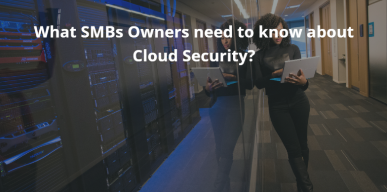 What SMBs Owners need to know about Cloud Security?