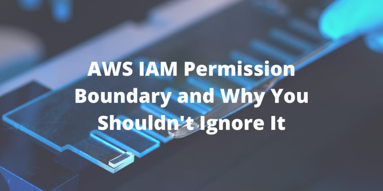 AWS IAM Permission Boundary and Why You Shouldn't Ignore It