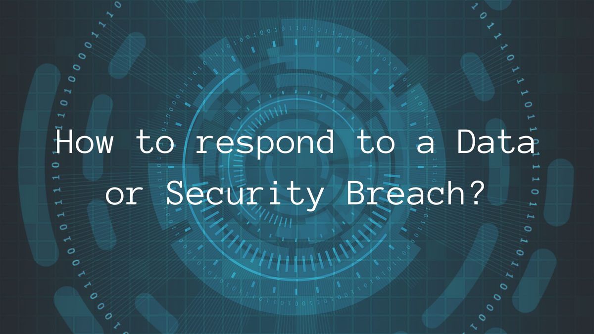 How to respond to a Data or Security Breach?