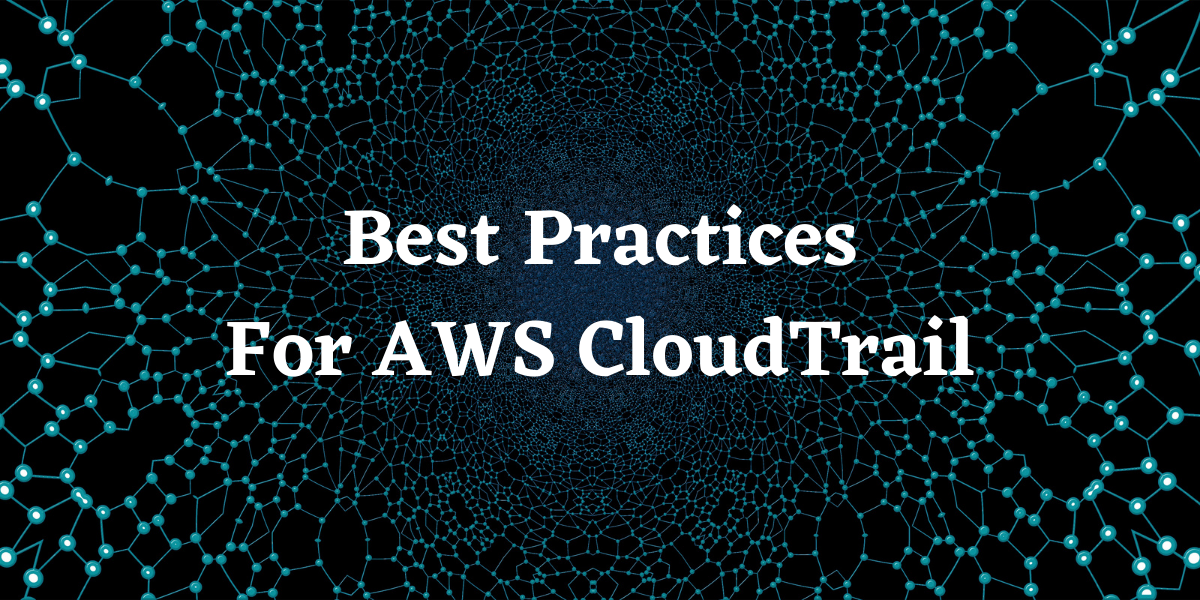 Best Practices For AWS CloudTrail