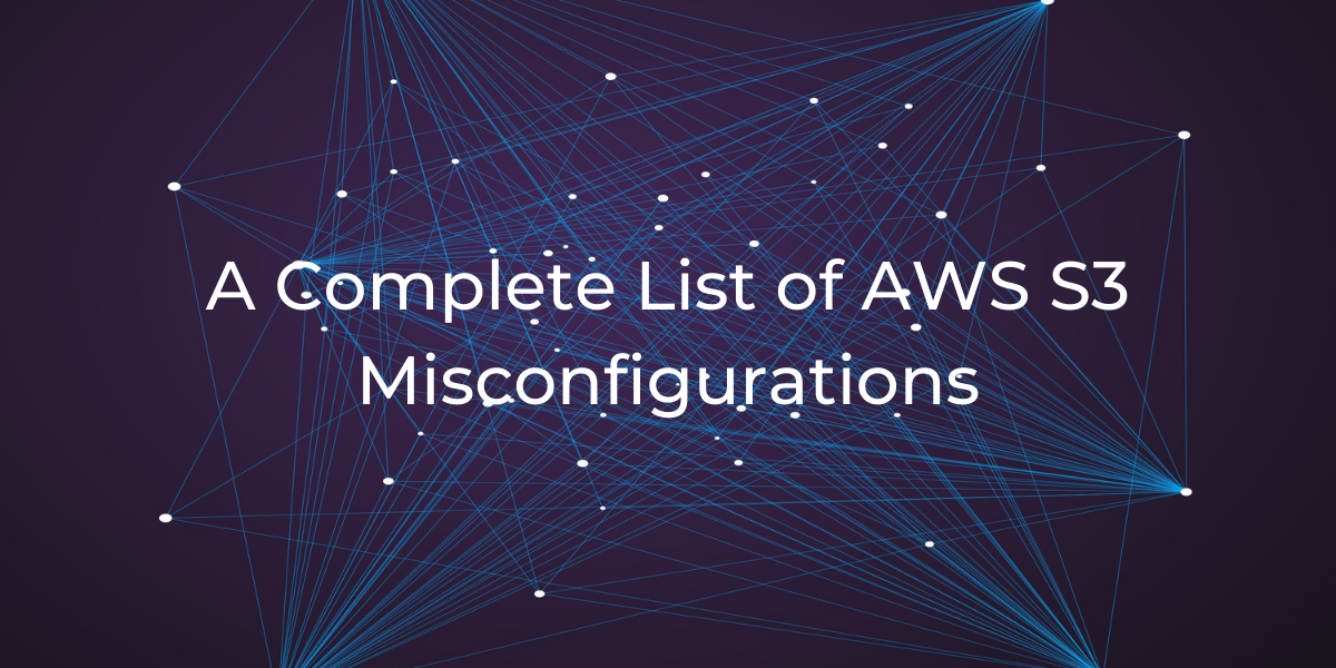 A Complete List of AWS S3 Misconfigurations