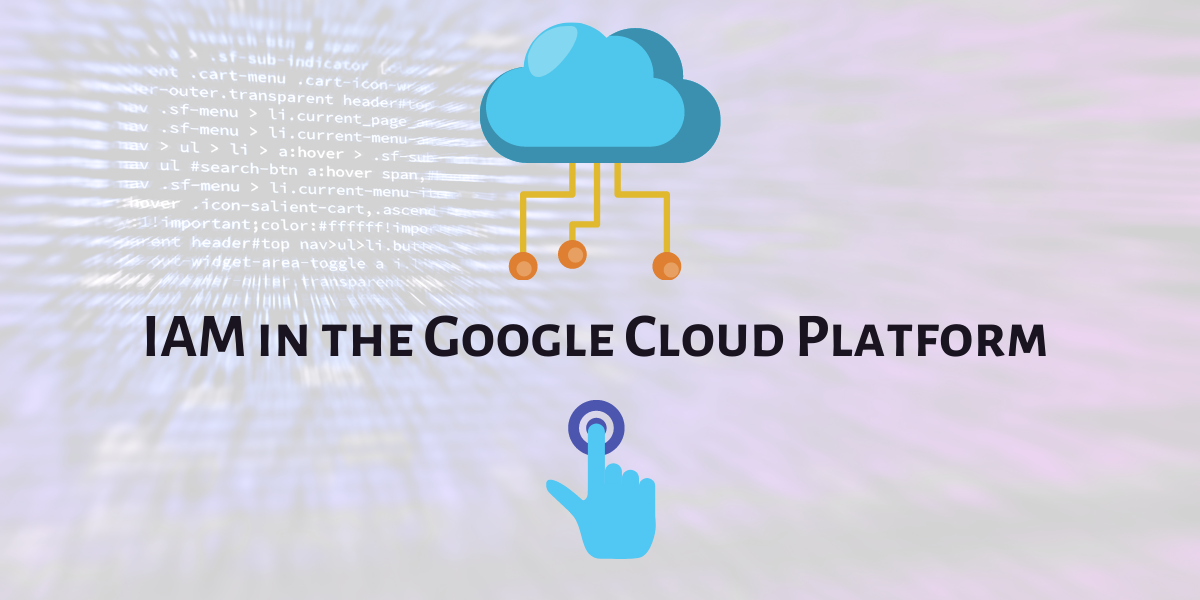 Implementing IAM in the Google Cloud Platform (GCP)